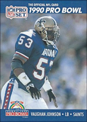 Vaughan Johnson and his 1990 New Orleans Saints Pro Set Pro Bowl Football Card